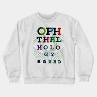 OPHTHALMOLOGY SQUAD, colorful fonts Crewneck Sweatshirt